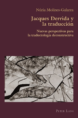 Jacques Derrida y la traducciÃ³n: Nuevas perspectivas para la traductologia deconstructiva