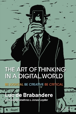 Art of Thinking in a Digital World: Be Logical - Be Creative - Be Critical