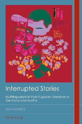 Interrupted Stories: Multilingualism in Post-Yugoslav Literature in Germany and Austria