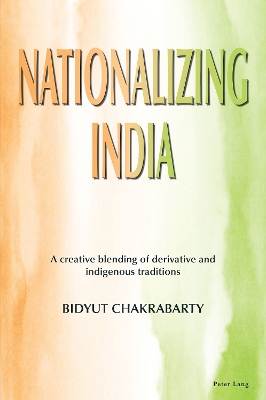 Nationalizing India: A creative blending of derivative and indigenous traditions