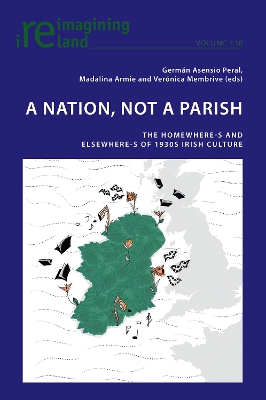 Nation, not A Parish: The Homewhere-s and Elsewhere-s of 1930s Irish Culture New edition