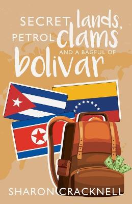 Secret Lands, Petrol Clams and a Bagful of Bolivar