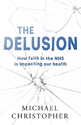 Delusion: How faith in the NHS is impacting our health
