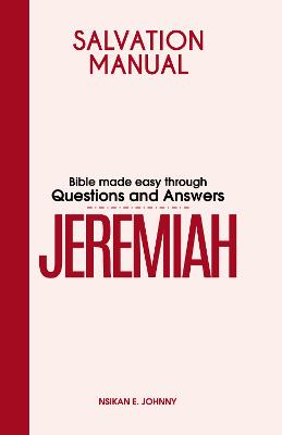 Salvation Manual: Bible Made Easy through Questions and Answers for the Book of Jeremiah