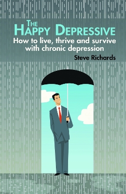 Happy Depressive: How to live, thrive and survive with chronic depression