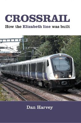 Crossrail: How The Elizabeth Line Was Built
