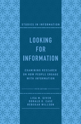 Looking for Information: Examining Research on How People Engage with Information 5th edition