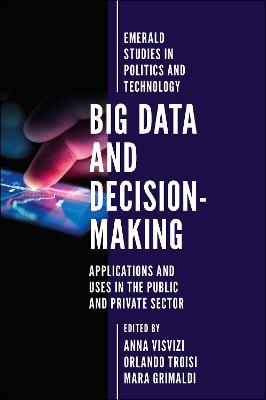Big Data and Decision-Making: Applications and Uses in the Public and Private Sector