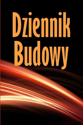 Dziennik budowy: Dziennik budowy do rejestrowania sily roboczej, zadań, harmonogramów,  dziennego raportu budowy i innych - idealny prezent dla brygadzisty