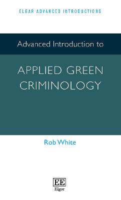 Advanced Introduction to Applied Green Criminology