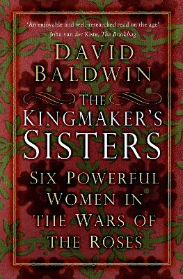 Kingmaker's Sisters: Six Powerful Women in the Wars of the Roses New edition