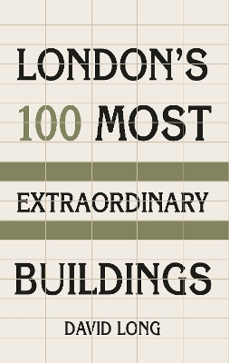 London's 100 Most Extraordinary Buildings 3
