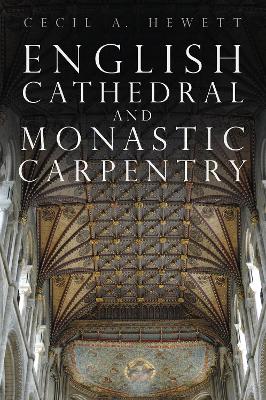 English Cathedral and Monastic Carpentry New edition