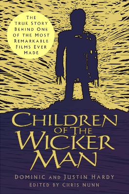 Children of The Wicker Man: The True Story Behind One of the Most Remarkable Films Ever Made