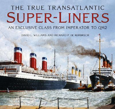 True Transatlantic Super-Liners: An Exclusive Class from Imperator to QM2