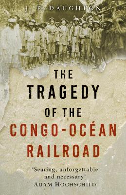 Tragedy of the Congo-Océan Railroad New edition