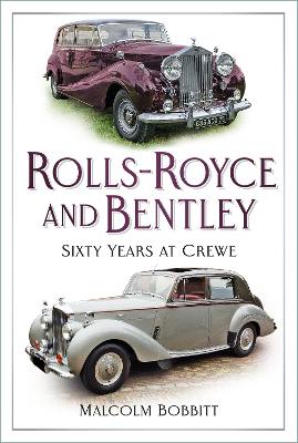 Rolls-Royce and Bentley: Sixty Years at Crewe New edition