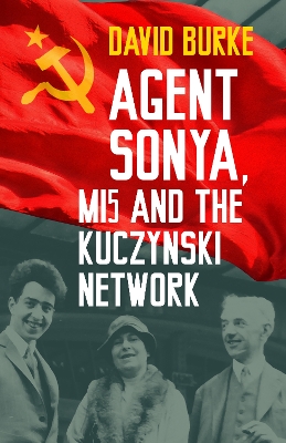 Agent Sonya, MI5 and the Kuczynski Network New edition
