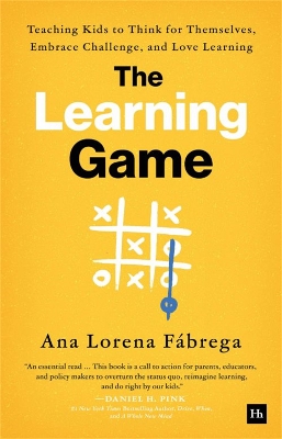 Learning Game: Teaching Kids to Think for Themselves, Embrace Challenge, and Love Learning