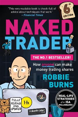 Naked Trader: How anyone can make money trading shares - 6th edition 6th edition