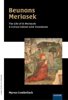 Beunans Meriasek - The Life of St Meriasek: A Critical Edition with Translation