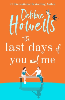 Last Days of You and Me: A gorgeous uplifting book club pick from Debbie Howells, for fans of David  Nicholls and Jojo Moyes