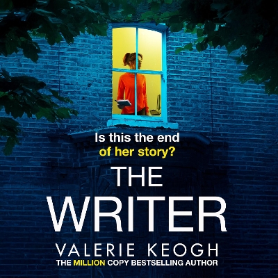 Writer: A completely addictive, unputdownable psychological thriller from Valerie  Keogh Unabridged edition