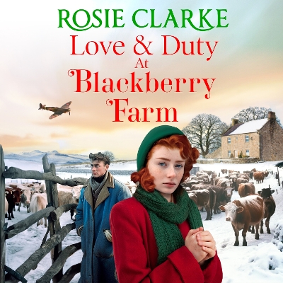 Love and Duty at Blackberry Farm: An emotional, historical saga from bestseller Rosie Clarke Unabridged edition