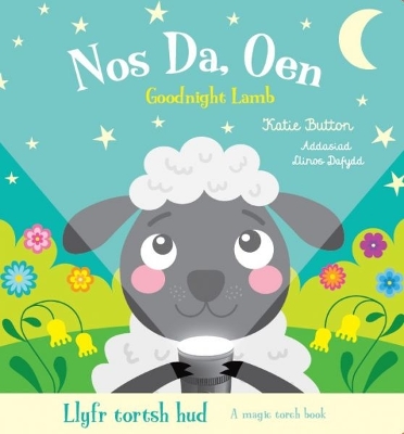 Llyfr Tortsh Hud: Nos Da Oen / Magic Torch Book: Goodnight Lamb Bilingual edition