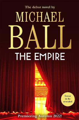 Empire: The debut novel from the master of musical theatre, Michael Ball