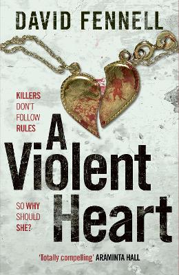 Violent Heart: The brand new crime thriller from the acclaimed author of The Art of Death