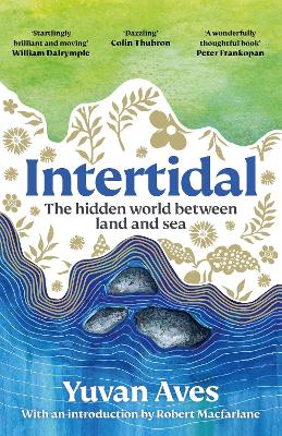 Intertidal: The hidden world between land and sea: LONGLISTED FOR THE WAINWRIGHT PRIZE!