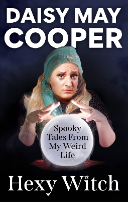 Hexy Witch: Tales from My Life, the Afterlife, and Beyond