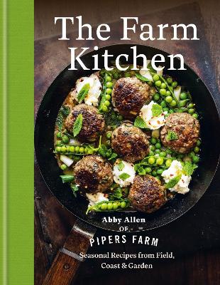 Farm Kitchen: Seasonal Recipes from Field, Coast and Garden