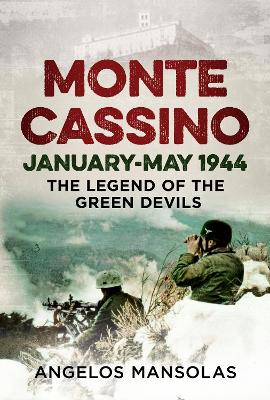 Monte Cassino January-May 1944: The Legend of the Green Devils 2nd New edition