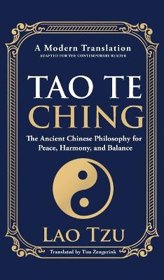 Tao Te Ching: The Ancient Chinese Philosophy for Peace, Harmony, and Balance