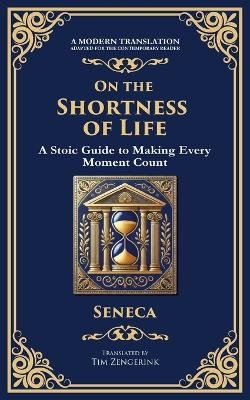 On the Shortness of Life: A Stoic Guide to Time, Meaning, and Living Fully