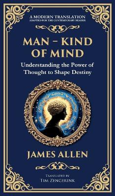 Man - King of Mind, Body & Soul: Understanding the Power of Thought to Shape Destiny (Deluxe Hardbound Edition)