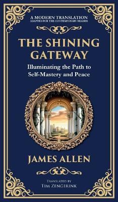 Shining Gateway: Illuminating the Path to Self-Mastery and Peace (Deluxe Hardbound Edition)