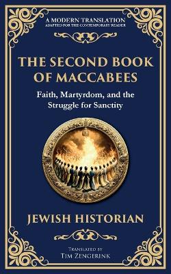 Second Book of Maccabees: The Timeless Account of Courage, Faith, and Sacrifice