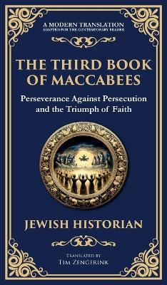 Third Book of Maccabees: A Timeless Account of Perseverance, Faith, and Deliverance (Deluxe Hardbound  Edition)