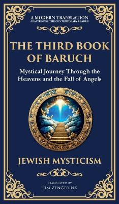 Third Book of Baruch: A Visionary Journey Through Heaven and Earth (Deluxe Hardbound Edition)
