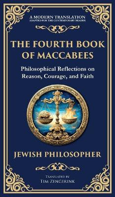 Fourth Book of Maccabees: A Timeless Exploration of Faith, Reason, and Courage (Deluxe Hardbound  Edition)