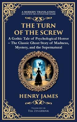 Turn of the Screw: A Psychological Gothic Horror Mystery - Ghostly Encounters and Dark Secrets  (Deluxe Hardbound Edition)
