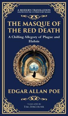 Masque of the Red Death: Poe's Legendary Gothic Tale - A Dark Allegory of Disease and Death (Deluxe  Hardbound Edition)