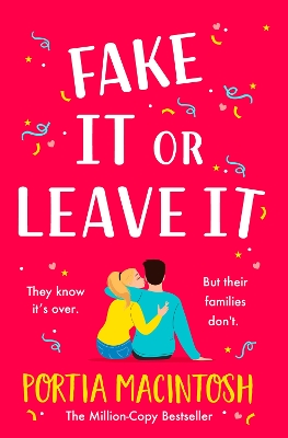 Fake It Or Leave It: A laugh-out-loud fake dating romantic comedy from MILLION-COPY BESTSELLER  Portia MacIntosh