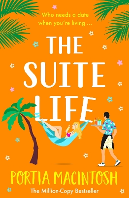 Suite Life: A friends-to-lovers, close proximity romantic comedy from MILLION-COPY  BESTSELLER Portia MacIntosh