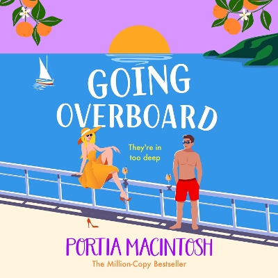 Going Overboard: A BRAND NEW gorgeous, utterly hilarious, forced proximity summer romance  from Portia MacIntosh Unabridged edition