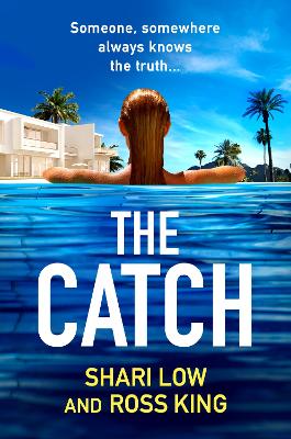 Catch: A glamorous thriller from Shari Low and TV's Ross King
