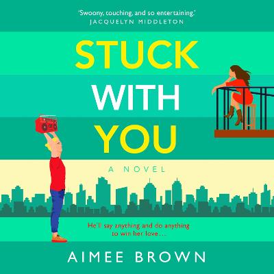 Stuck With You: A friends-to-lovers romantic comedy from Aimee Brown Unabridged edition
